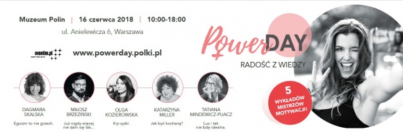 #POWERDAY – kobiece spotkania, które mogą zmienić życie Psychologia, LIFESTYLE - Power Day to 8 godzin pełnych inspirujących spotkań, pozytywnej energii i wiedzy przekazywanej przez najlepszych – już 16 czerwca w Warszawie – z myślą o kobietach, które chcą poczuć się pewnie.